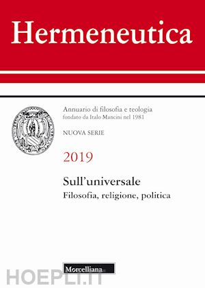  - hermeneutica. annuario di filosofia e teologia (2019). sull'universale. filosofia, religione, politica
