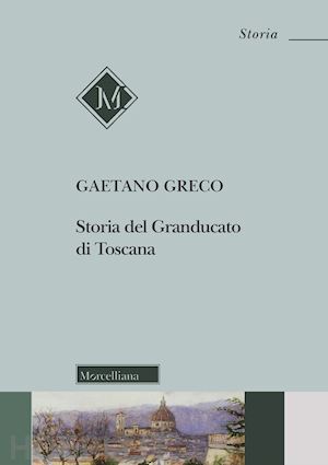 greco gaetano - storia del granducato di toscana