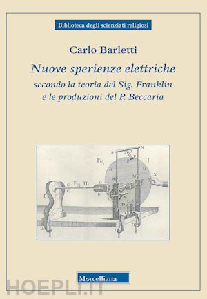 barletti carlo - nuove sperienze elettriche secondo la teoria del sig. franklin e le produzioni del p. beccaria