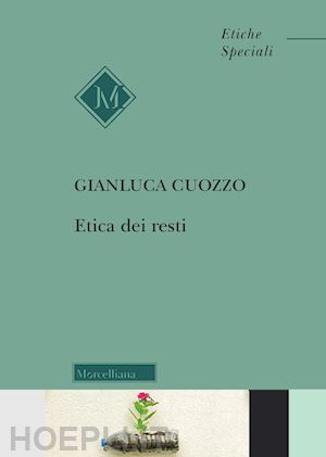 cuozzo gianluca - etica dei resti