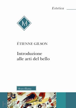 gilson etienne - introduzione alle arti del bello