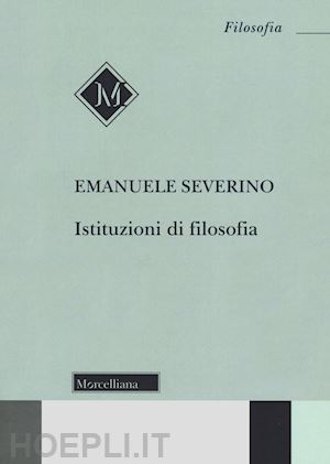 severino emanuele - istituzioni di filosofia