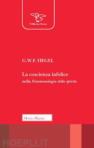 hegel friedrich; tassi a. (curatore) - la coscienza infelice nella fenomenologia dello spirito