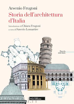 frugoni arsenio; lomartire saverio (curatore) - storia dell'architettura d'italia