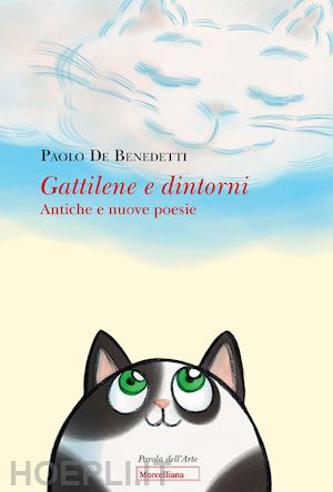 de benedetti paolo - gattilene e dintorni. antiche e nuove poesie. ediz. illustrata