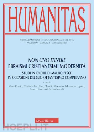  - humanitas (2021). vol. 1: non uno itinere. ebraismi cristianesimi modernità