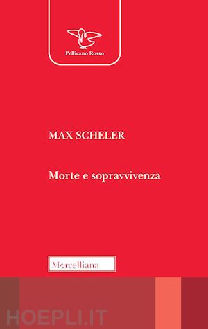 scheler max; simonotti e. (curatore) - morte e sopravvivenza. nuova ediz.