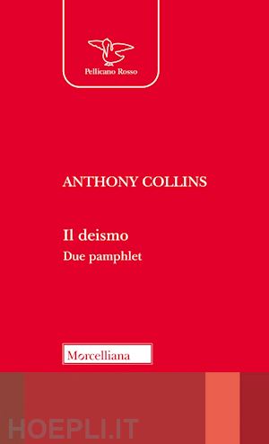 collins anthony; arrigo g. m. (curatore) - il deismo. due pamphlet. in appendice le lettere di john locke