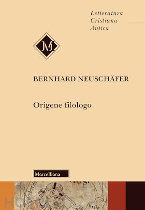 neuschafer bernhard; bossina l. (curatore); trento a. (curatore) - origene filologo
