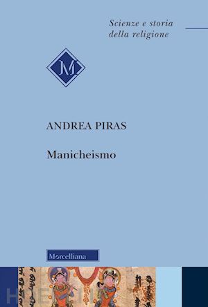 piras andrea - manicheismo. nuova ediz.