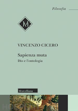 cicero vincenzo - sapienza muta. dio e l'ontologia