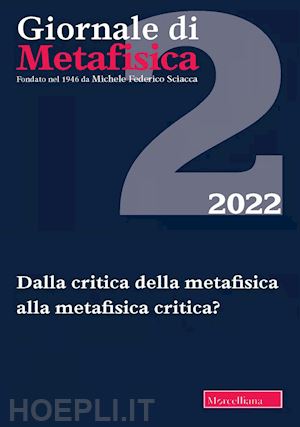 nicolaci g.(curatore); minazzi f.(curatore) - giornale di metafisica (2022). vol. 2: dalla critica della metafisica alla metafisica critica?