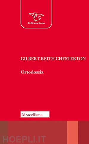 chesterton gilbert keith - ortodossia. nuova ediz.