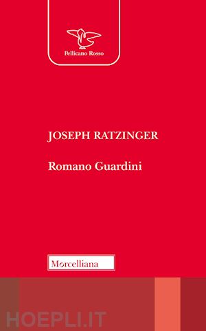 benedetto xvi (joseph ratzinger) - romano guardini