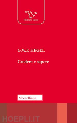 hegel friedrich; tassi a. (curatore) - credere e sapere. nuova ediz.