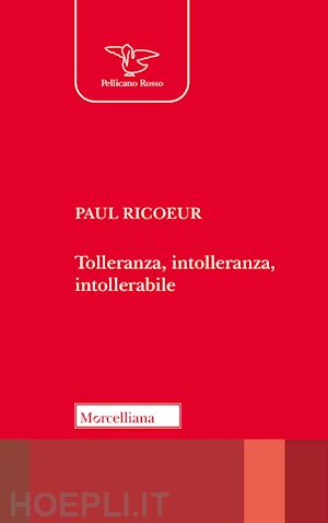 ricoeur paul - tolleranza, intolleranza, intollerabile