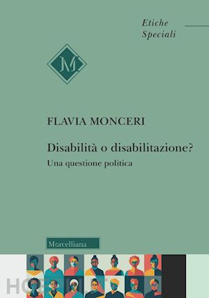 monceri flavia - disabilità o disabilitazione? una questione politica