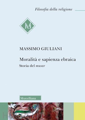 giuliani massimo - moralita' e sapienza ebraica