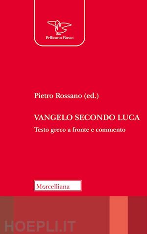 rossano p. (curatore) - vangelo secondo luca. traduzione e commento. testo greco a fronte