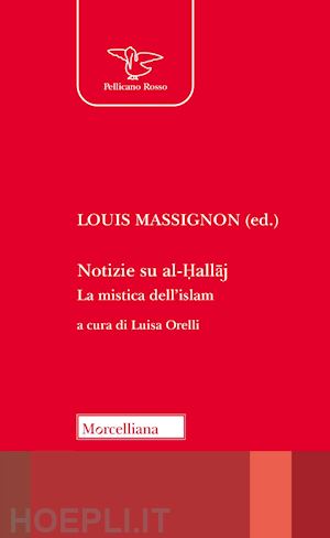 massignon l.(curatore); orelli l.(curatore) - notizie su al-hallaj. la mistica dell'islam