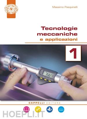 pasquinelli massimo - tecnologie meccaniche e applicazioni. per il triennio degli ist. tecnici. con eb