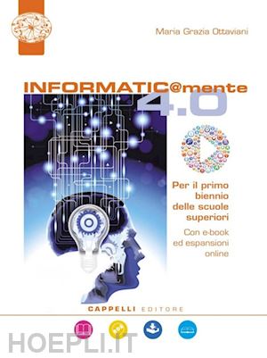 ottaviani maria grazia - informatic@mente 4.0. per il biennio delle scuole superiori. con ebook. con espa