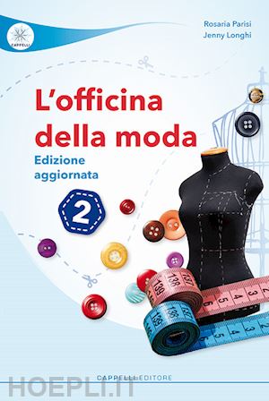 parisi rosaria; longhi jenny - l'officina della moda. per le scuole superiori. ediz. per la scuola . vol. 2