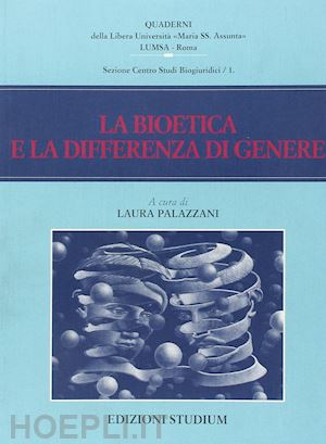 palazzani laura (curatore) - la bioetica e la differenza di genere