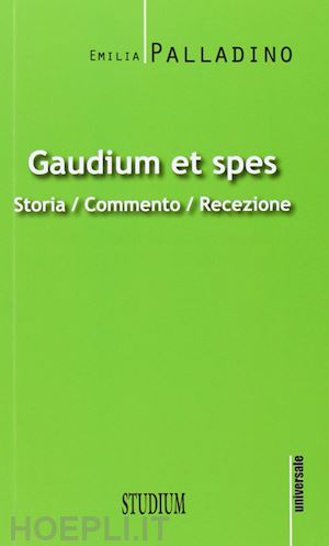 palladino emilia - gaudium et spes. storia, commento, recezione