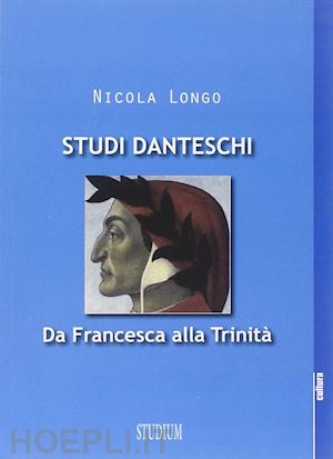 longo nicola - studi danteschi. da francesca alla trinita'