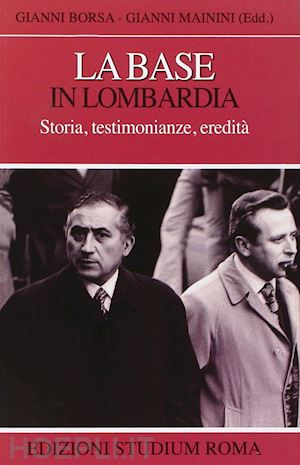 borsa gianni, mainini gianni (curatore) - la base in lombardia - storia, testimonianze, eredita'