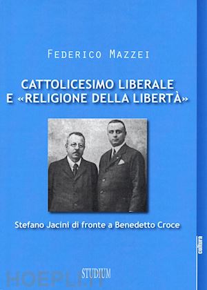 mazzei federico - cattolicesimo liberale e religione della liberta'.