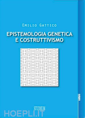 emilio gattico - epistemologia genetica e costruttivismo