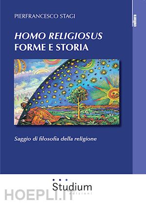 stagi pierfrancesco - homo religiosus - saggio difilosofia della religione, forme e storia