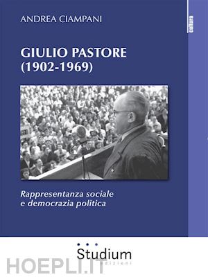 andrea ciampani - giulio pastore (1902-1969)