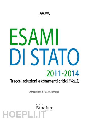 aa.vv. - esami di stato 2011-2014: tracce, soluzioni e commenti critici (vol. 2)