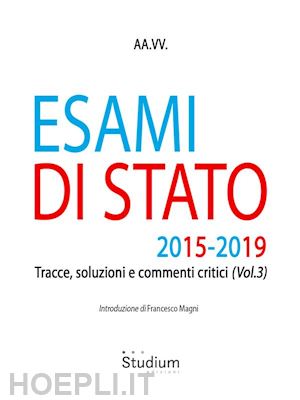 aa.vv. - esami di stato 2015-2019: tracce, soluzioni e commenti critici (vol. 3)