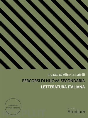 aa.vv.; alice locatelli (ed.) - percorsi di nuova secondaria - letteratura italiana