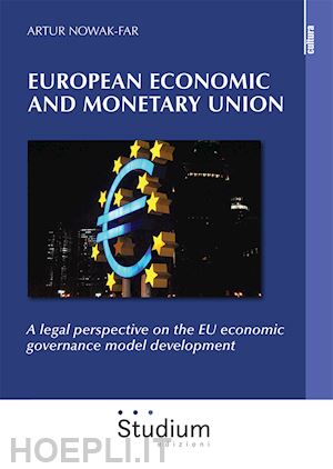 nowak-far artur - european economic and monetary union. a legal perspective on the eu economic governance model development