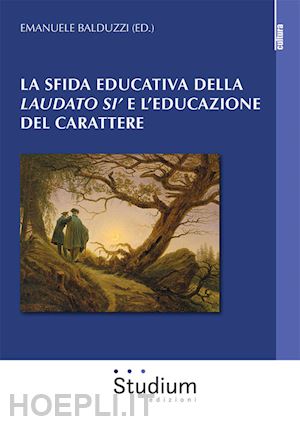 balduzzi e.(curatore) - la sfida educativa del «laudato si'» e l'educazione del carattere