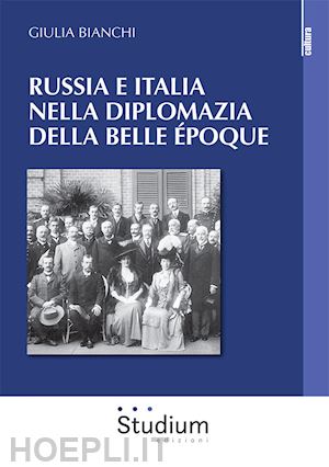 bianchi giulia - russia e italia nella diplomazia della belle epoque