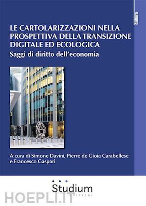 davini s. (curatore); de gioia carabellese p. (curatore); gaspari f. (curatore) - cartolarizzazioni nella prospettiva della transizione digitale ed ecologica