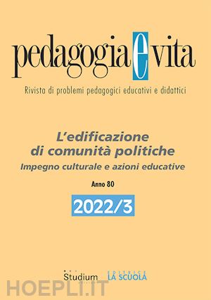  - pedagogia e vita (2022). vol. 3: l' edificazione di comunità politiche. impegno culturale e azioni educative