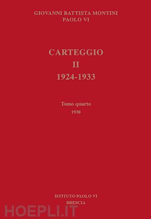 montini giovanni battista - carteggio. 1924-1933. vol. 2/4: 1930