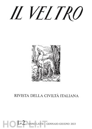  - il veltro. rivista della civiltà italiana (2023). vol. 1-2: gennaio-giugno