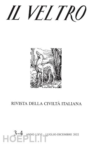  - il veltro. rivista della civiltà italiana (2022). vol. 3-4: luglio-dicembre