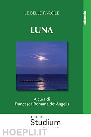 de' angelis f. r.(curatore) - luna. le belle parole