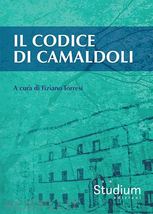 torresi t. (curatore) - il codice di camaldoli