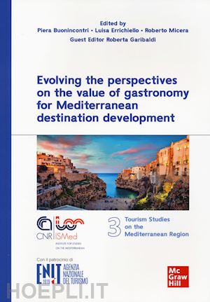 buonincontri piera; errichiello luisa; micera roberto - evolving the perspectives on the value of gastronomy for mediterranean destination development