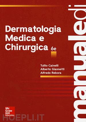 cainelli tullio; giannetti alberto; rebora alfredo - manuale di dermatologia medica e chirurgica